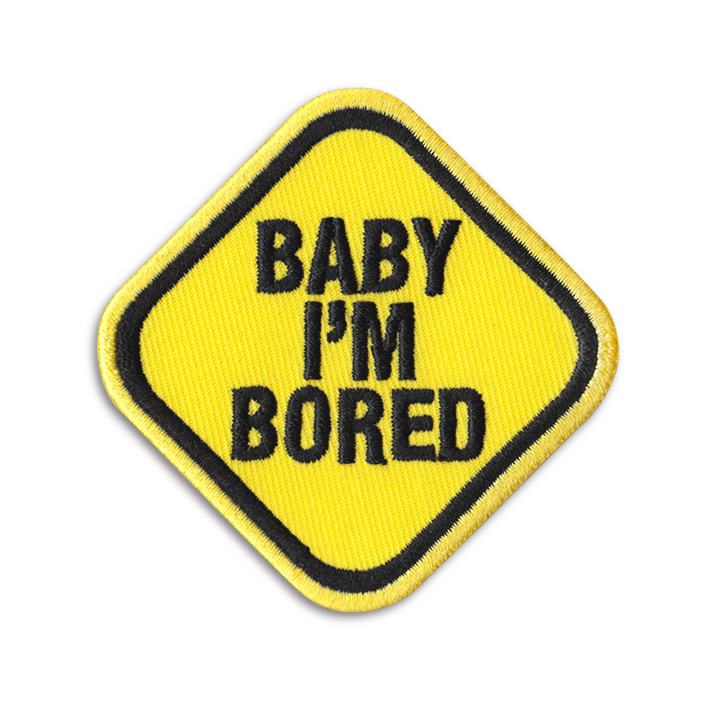 BABY I'M BORED PATCH